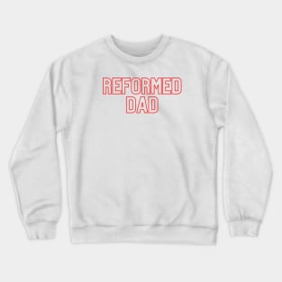 Reformed Dad Christian shirt Crewneck Sweatshirt